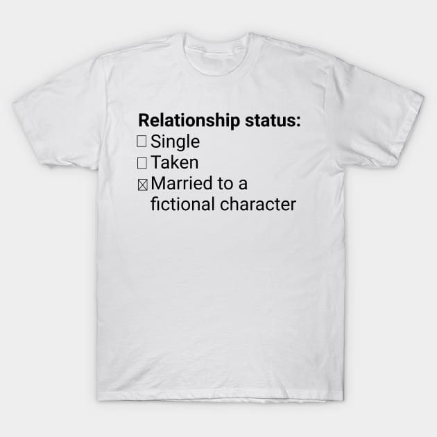 Married to a fictional character T-Shirt by bookloversclub